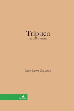 Tríptico [Tres lustros de poesía] - Leiva Gallardo, León