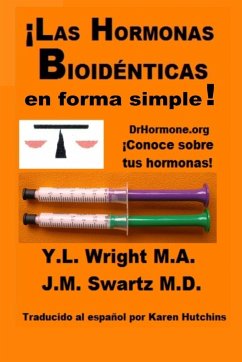 ¡Las hormonas bioidénticas en forma simple! - Wright M. A., Y. L.; Swartz M. D., J. M.