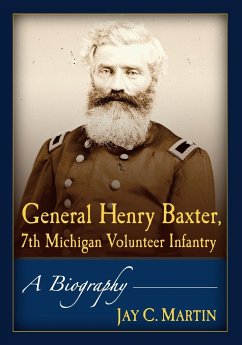 General Henry Baxter, 7th Michigan Volunteer Infantry - Martin, Jay C.