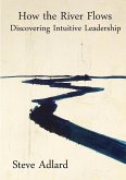 How the River Flows - Discovering Intuitive Leadership