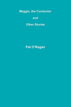 Maggie, the Conductor and Other Stories - O'Regan, Pat