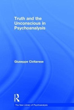 Truth and the Unconscious in Psychoanalysis - Civitarese, Giuseppe