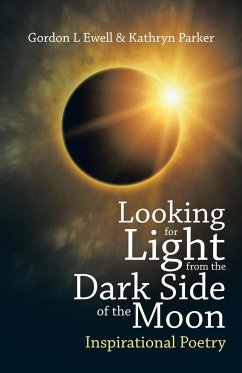 Looking for Light from the Dark Side of the Moon - Ewell, Gordon L; Parker, Kathryn