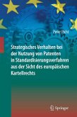Strategisches Verhalten bei der Nutzung von Patenten in Standardisierungsverfahren aus der Sicht des europäischen Kartellrechts (eBook, PDF)