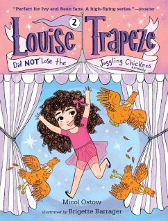 Louise Trapeze Did Not Lose the Juggling Chickens - Ostow, Micol