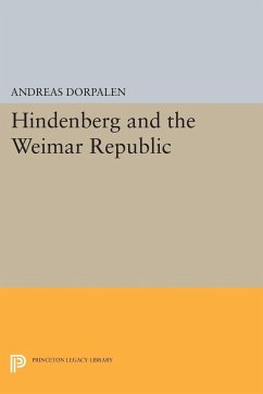 Hindenberg and the Weimar Republic - Dorpalen, Andreas