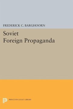 Soviet Foreign Propaganda - Barghoorn, Frederich