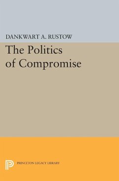 Politics of Compromise - Rustow, Dankwart A.