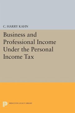 Business and Professional Income Under the Personal Income Tax - Kahn, Charles Harry