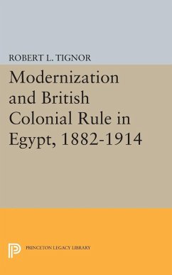 Modernization and British Colonial Rule in Egypt, 1882-1914 - Tignor, Robert L.