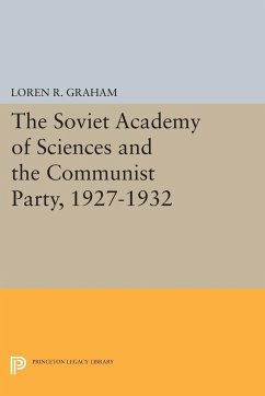 The Soviet Academy of Sciences and the Communist Party, 1927-1932 - Graham, Loren R.