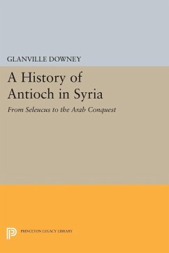 History of Antioch - Downey, Glanville