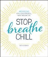 Stop. Breathe. Chill. - Stebner, Beth