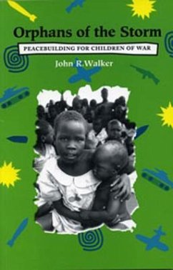 Orphans of the Storm: Peacebuilding for Children of War - Walker, John