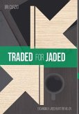 Traded For Jaded