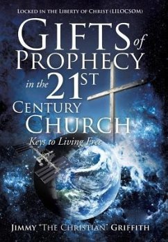 Gifts of Prophecy in the 21st Century Church - Griffith, Jimmy The Christian
