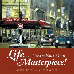 Life... Create Your Own Masterpiece! - Thoen, Christina