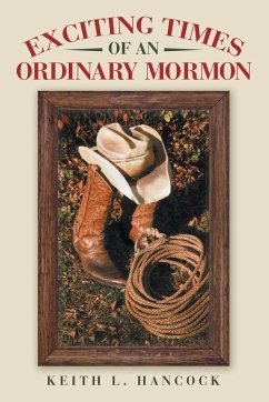 Exciting Times of an Ordinary Mormon - Hancock, Keith L.