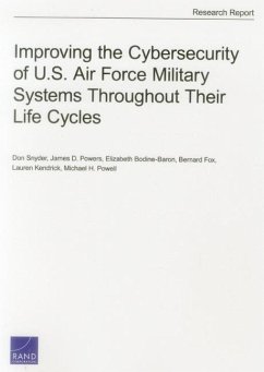 Improving the Cybersecurity of U.S. Air Force Military Systems Throughout Their Life Cycles - Snyder, Don; Powers, James D; Bodine-Baron, Elizabeth