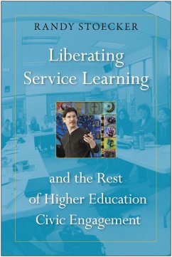 Liberating Service Learning: And the Rest of Higher Education Civic Engagement - Stoecker, Randy