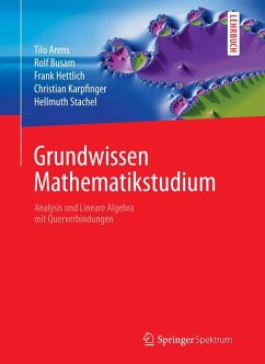 Grundwissen Mathematikstudium - Analysis und Lineare Algebra mit Querverbindungen (eBook, PDF) - Arens, Tilo; Busam, Rolf; Hettlich, Frank; Karpfinger, Christian; Stachel, Hellmuth