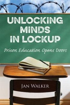 Unlocking Minds in Lockup: Prison Education Opens Doors - Walker, Jan