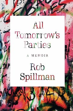 All Tomorrow's Parties: A Memoir - Spillman, Rob