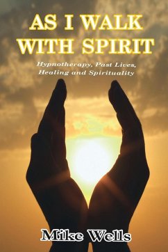 AS I WALK WITH SPIRIT - Wells, Mike