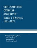 The Complete Official Jaguar E-Type Series 1 & Series 2: 1961-1971: Comprising the Official Driver's Handbook, Workshop Manual and Special Tuning Manu