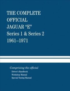 The Complete Official Jaguar E-Type Series 1 & Series 2: 1961-1971: Comprising the Official Driver's Handbook, Workshop Manual and Special Tuning Manu - Jaguar Cars Ltd