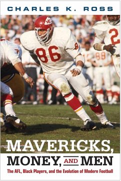 Mavericks, Money, and Men: The AFL, Black Players, and the Evolution of Modern Football - Ross, Charles