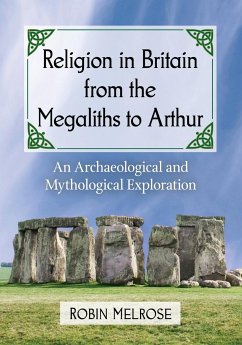 Religion in Britain from the Megaliths to Arthur - Melrose, Robin