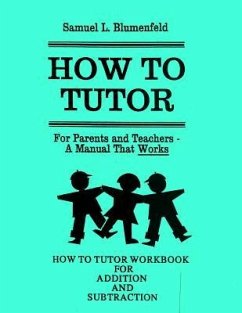 How To Tutor Workbook for Addition and Subtraction - Blumenfeld, Samuel L.