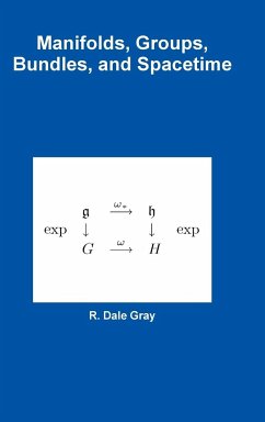 Manifolds, Groups, Bundles, and Spacetime - Gray, R. Dale