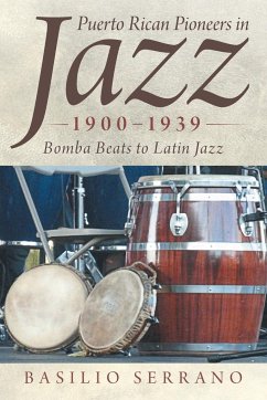 Puerto Rican Pioneers in Jazz, 1900-1939 - Serrano, Basilio