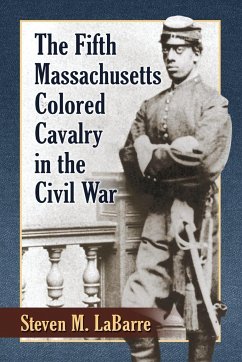 The Fifth Massachusetts Colored Cavalry in the Civil War - Labarre, Steven M.