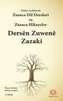 Türkce Aciklamali Kürtce Dil Dersleri - Zazaca ve Hikayeler Dersen Zuwene Kurdi-Zazaki ü Soniki - Erdem, Turan; Erdem, Orhan