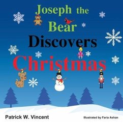 Joseph the Bear Discovers Christmas - Vincent, Patrick W.