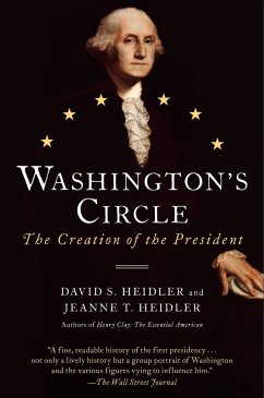 Washington's Circle: The Creation of the President - Heidler, David S.; Heidler, Jeanne T.