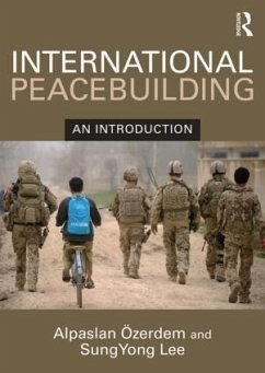 International Peacebuilding - Ozerdem, Alpaslan; Lee, Sungyong