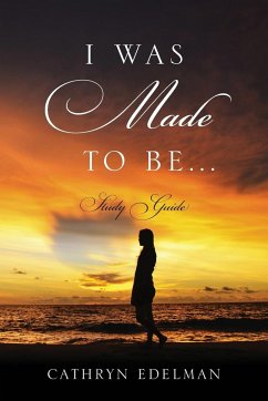 I Was Made To Be...... Study Guide - Edelman, Cathryn