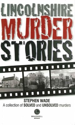 Lincolnshire Murder Stories - Wade, Stephen