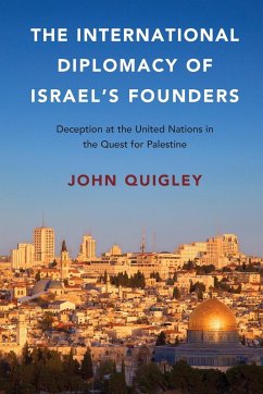 The International Diplomacy of Israel's Founders - Quigley, John