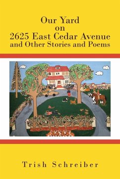 Our Yard on 2625 East Cedar Avenue and Other Stories and Poems - Schreiber, Trish