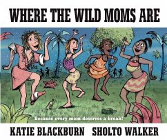 Where the Wild Moms Are - Blackburn, Katie