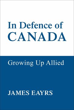 In Defence of Canada Vol IV - Eayrs, James