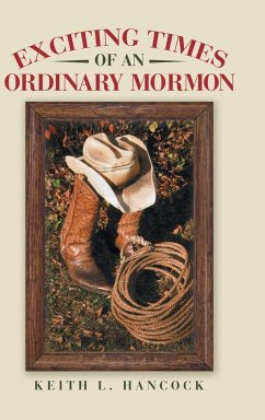 Exciting Times of an Ordinary Mormon - Hancock, Keith L.