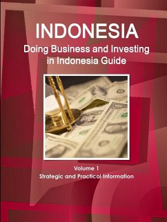 Doing Business and Investing in Indonesia Guide Volume 1 Strategic and Practical Information - Ibp, Inc.