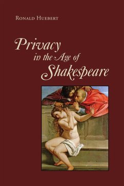Privacy in the Age of Shakespeare - Huebert, Ronald