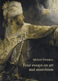 Four Essays on Art and Anarchism - Paraskos, Michael